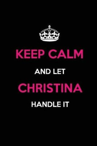 Cover of Keep Calm and Let Christina Handle It