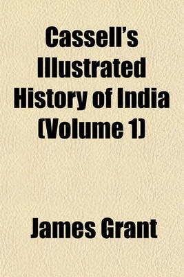 Book cover for Cassell's Illustrated History of India (Volume 1)