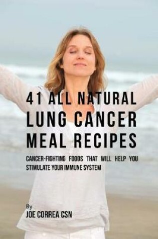 Cover of 41 All Natural Lung Cancer Meal Recipes
