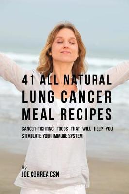 Book cover for 41 All Natural Lung Cancer Meal Recipes