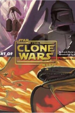 Cover of The Art of Star Wars: The Clone Wars