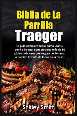 Book cover for Biblia De La Parrilla Traeger