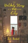 Book cover for The Unlikely Story of a Pig in the City