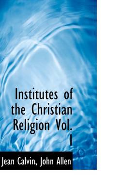 Book cover for Institutes of the Christian Religion Vol. I