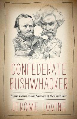 Book cover for Confederate Bushwhacker: Mark Twain in the Shadow of the Civil War