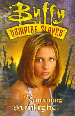 Book cover for Buffy The Vampire Slayer: The Remaining Sunlight