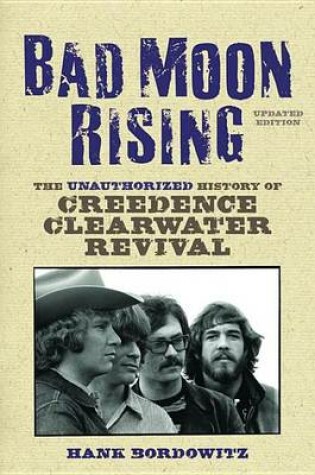 Cover of Bad Moon Rising: The Unauthorized History of Creedence Clearwater Revival