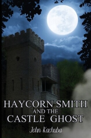 Cover of Haycorn Smith and the Castle Ghost