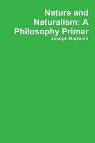 Cover of Nature and Naturalism: A Philosophy Primer