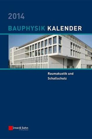 Cover of Bauphysik-Kalender 2014: Schwerpunkt - Raumakustik Und Schallschutz