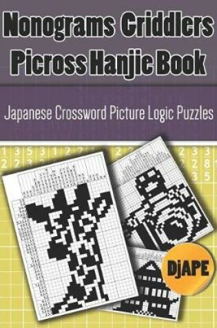 Cover of Nonograms Griddlers Picross Hanjie book