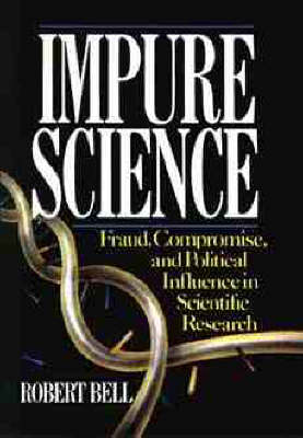 Book cover for Impure Science: Fraud, Compromise and Political Influence in Scientific Research