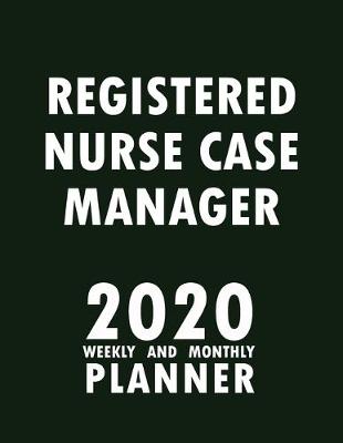 Book cover for Registered Nurse Case Manager 2020 Weekly and Monthly Planner