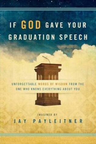 Cover of If God Gave Your Graduation Speech