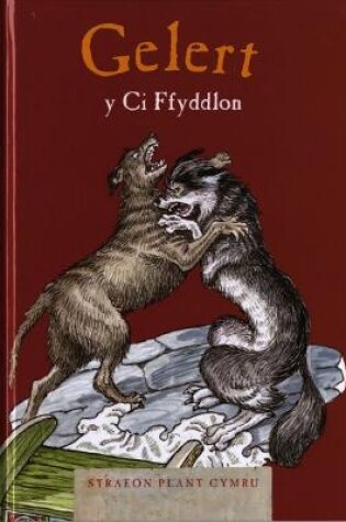 Cover of Cyfres Straeon Plant Cymru 3: Gelert, Y Ci Ffyddlon