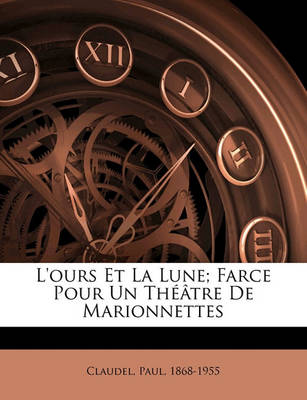 Book cover for L'Ours Et La Lune; Farce Pour Un Theatre de Marionnettes