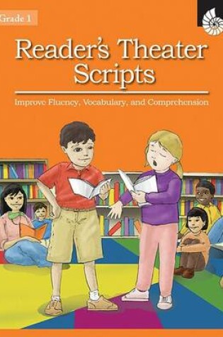 Cover of Reader's Theater Scripts Improve Fluency, Vocabulary, and Comprehension Grade 1