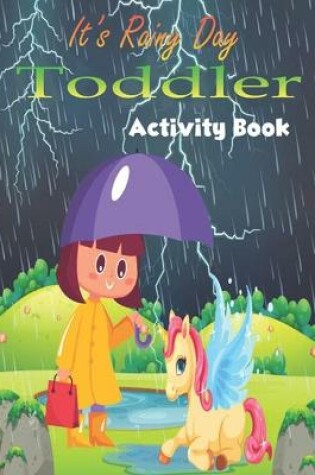 Cover of It's Rainy Day Toddler Activity Book