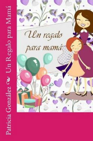 Cover of Un Regalo Para Mama