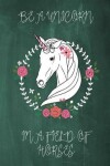 Book cover for Be a Unicorn in a Field of Horses Chalkboard Journal (Green)
