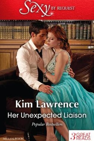 Cover of Her Unexpected Liaison/Under The Spaniard's Lock And Key/The Italian Playboy's Proposition/Captivated By Her Innocence