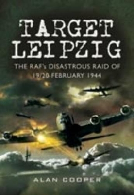 Book cover for Target Leipzig: the RafÆs Disastrous Raid of 19/20 February 1944