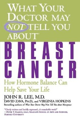 Cover of What Your Doctor May Not Tell You About Breast Cancer