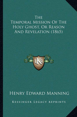 Cover of The Temporal Mission of the Holy Ghost, or Reason and Revelation (1865)