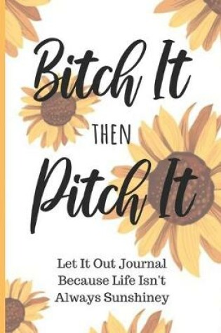 Cover of Bitch It Then Pitch It