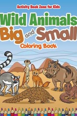 Cover of Wild Animals Big and Small Coloring Book