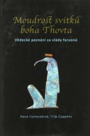 Cover of Moudrost svitků boha Thovta. Vědecké poznání za vlády faraonů