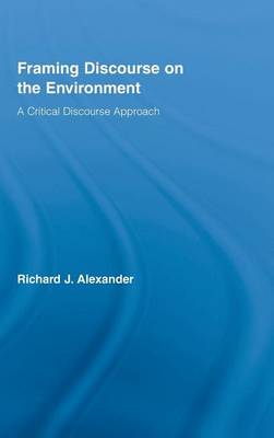 Cover of Framing Discourse on the Environment. Routledge Critical Studies in Discourse, Volume 1.