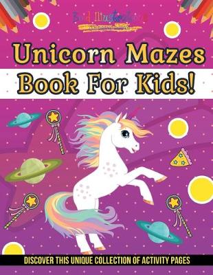 Book cover for Unicorn Mazes Book For Kids! Discover This Unique Collection Of Activity Pages