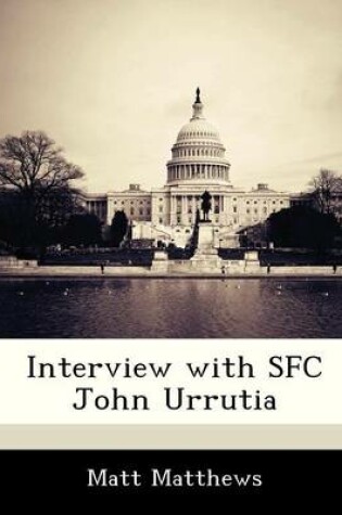 Cover of Interview with Sfc John Urrutia