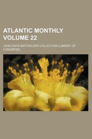 Cover of Atlantic Monthly Volume 22