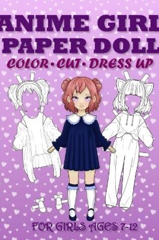 Cover of Anime Girl Paper Doll for Girls Ages 7-12; Cut, Color, Dress up and Play. Coloring book for kids