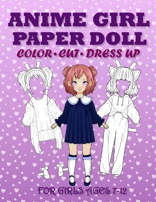 Book cover for Anime Girl Paper Doll for Girls Ages 7-12; Cut, Color, Dress up and Play. Coloring book for kids