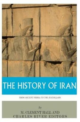 Cover of The History of Iran from Ancient Persia to the Ayatollahs
