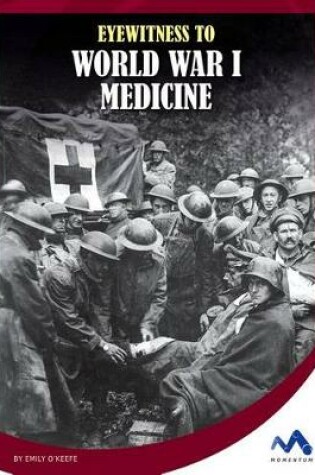 Cover of Eyewitness to World War I Medicine