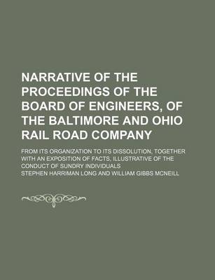 Book cover for Narrative of the Proceedings of the Board of Engineers, of the Baltimore and Ohio Rail Road Company; From Its Organization to Its Dissolution, Togethe