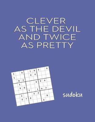 Book cover for Clever as The Devil and Twice as Pretty Sudoku