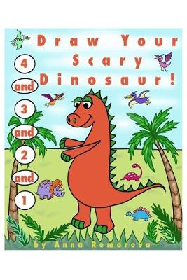 Book cover for 1 and 2, and 3, and 4, Draw Your Scary Dinosaur!