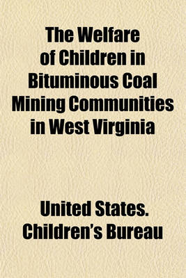 Book cover for The Welfare of Children in Bituminous Coal Mining Communities in West Virginia