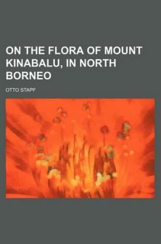 Cover of On the Flora of Mount Kinabalu, in North Borneo