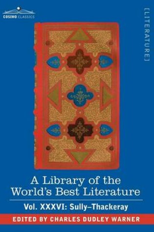 Cover of A Library of the World's Best Literature - Ancient and Modern - Vol. XXXVI (Forty-Five Volumes); Sully-Thackeray