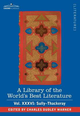 Book cover for A Library of the World's Best Literature - Ancient and Modern - Vol. XXXVI (Forty-Five Volumes); Sully-Thackeray