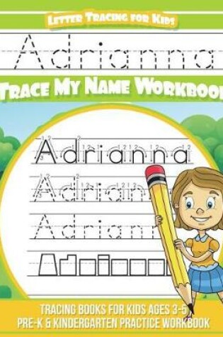 Cover of Adrianna Letter Tracing for Kids Trace my Name Workbook