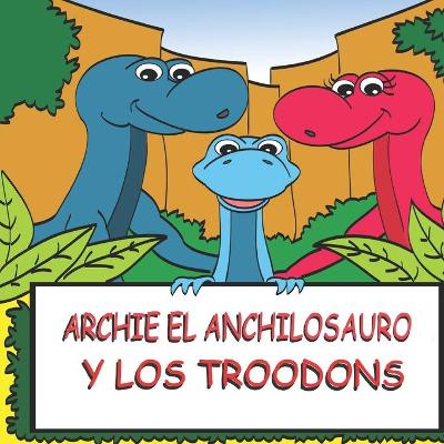 Cover of Archie el Anchilosauro y los Troodons