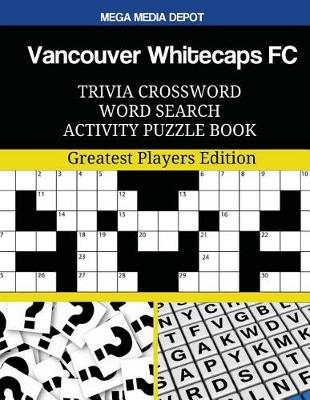 Book cover for Vancouver Whitecaps FC Trivia Crossword Word Search Activity Puzzle Book