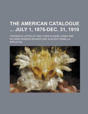 Book cover for The American Catalogue July 1, 1876-Dec. 31, 1910